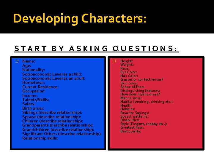 Developing Characters: START BY ASKING QUESTIONS: � Name: Age: Nationality: Socioeconomic Level as a