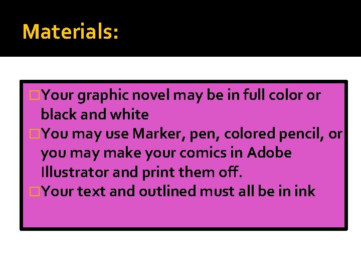 Materials: �Your graphic novel may be in full color or black and white �You