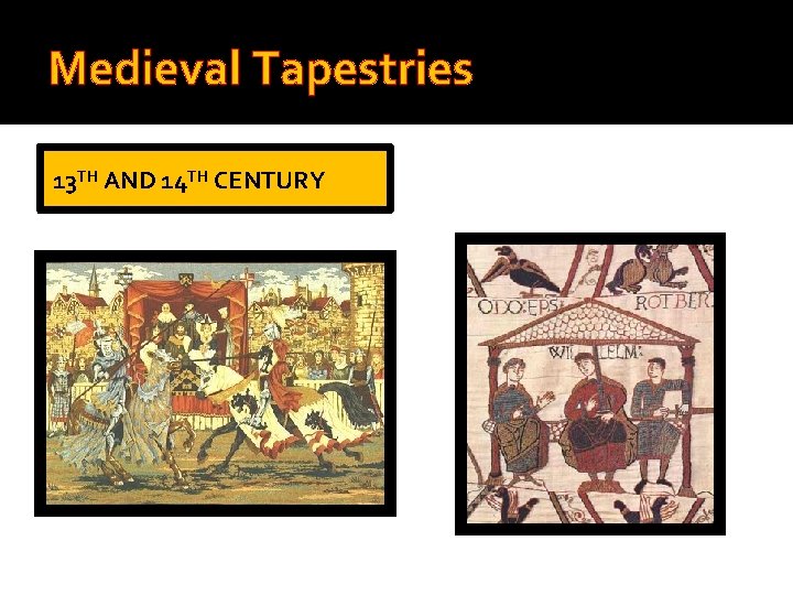Medieval Tapestries 13 TH AND 14 TH CENTURY 