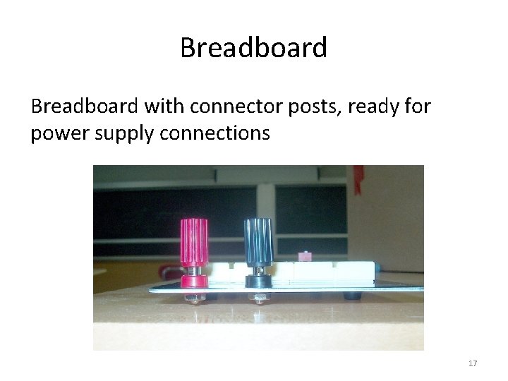 Breadboard with connector posts, ready for power supply connections 17 