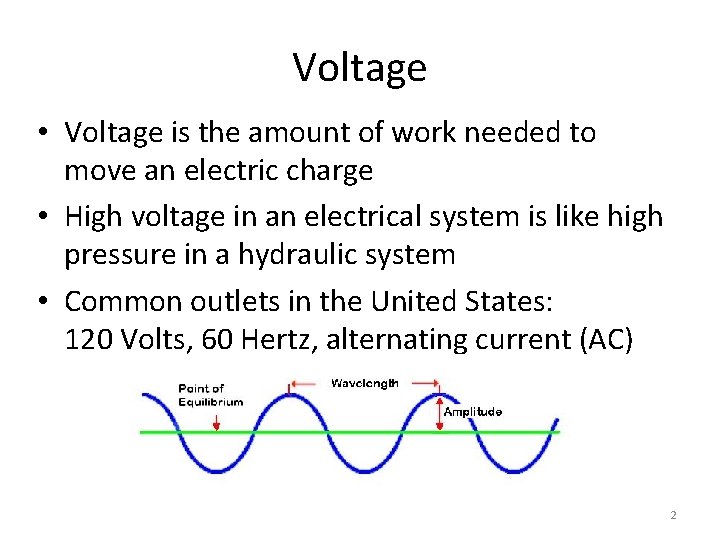 Voltage • Voltage is the amount of work needed to move an electric charge