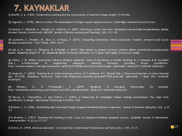 7. KAYNAKLAR [1] Bruffe, K. A. (1984). Collaborative learning and the conversation of mankind