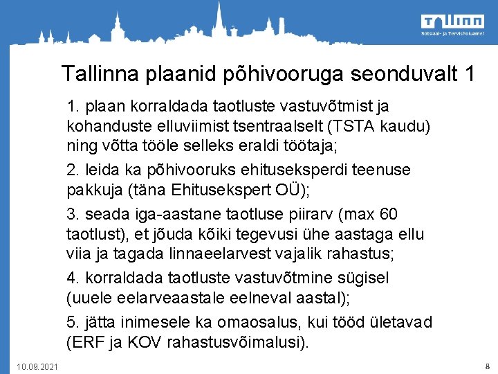 Tallinna plaanid põhivooruga seonduvalt 1 1. plaan korraldada taotluste vastuvõtmist ja kohanduste elluviimist tsentraalselt