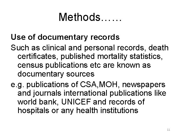 Methods…… Use of documentary records Such as clinical and personal records, death certificates, published