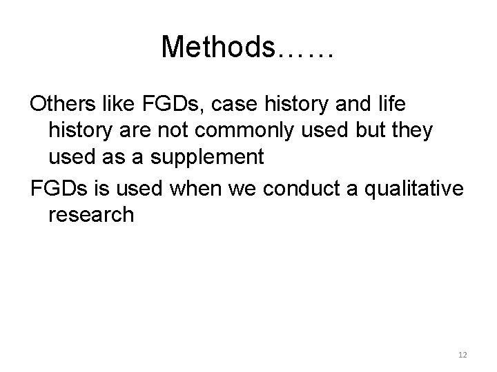 Methods…… Others like FGDs, case history and life history are not commonly used but