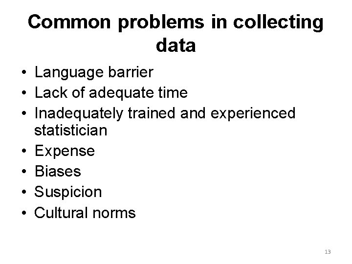 Common problems in collecting data • Language barrier • Lack of adequate time •