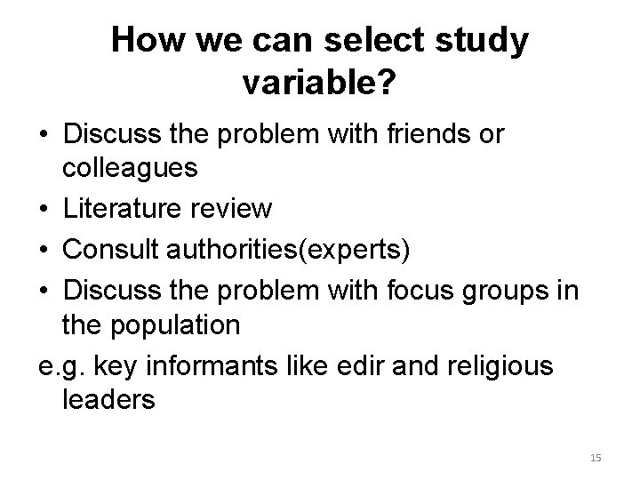 How we can select study variable? • Discuss the problem with friends or colleagues