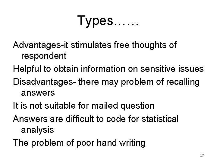 Types…… Advantages-it stimulates free thoughts of respondent Helpful to obtain information on sensitive issues