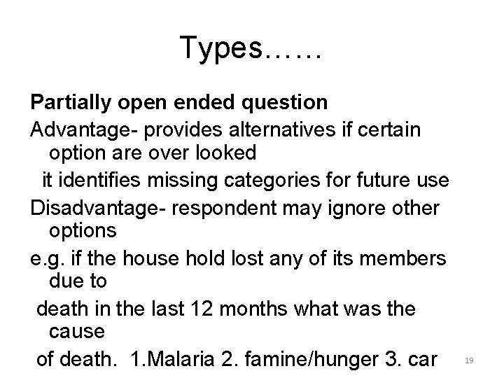 Types…… Partially open ended question Advantage- provides alternatives if certain option are over looked