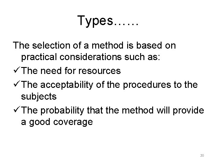 Types…… The selection of a method is based on practical considerations such as: ü