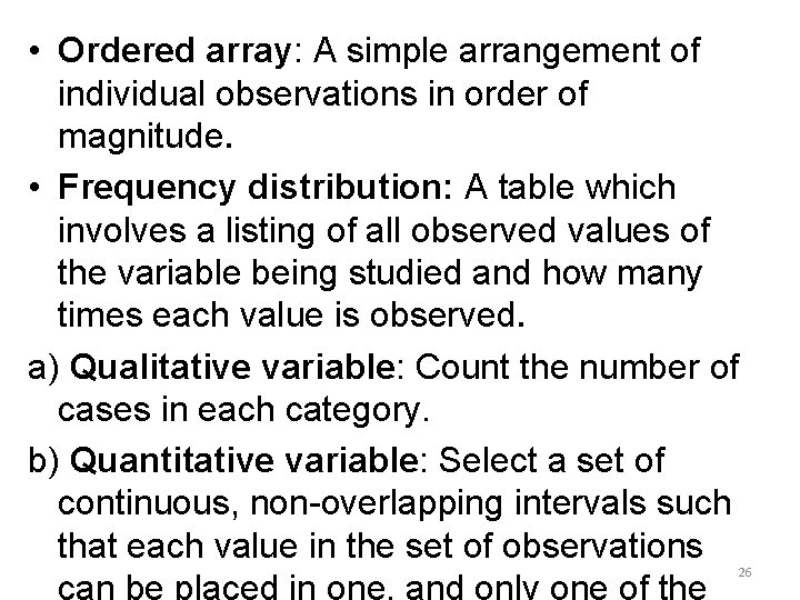  • Ordered array: A simple arrangement of individual observations in order of magnitude.