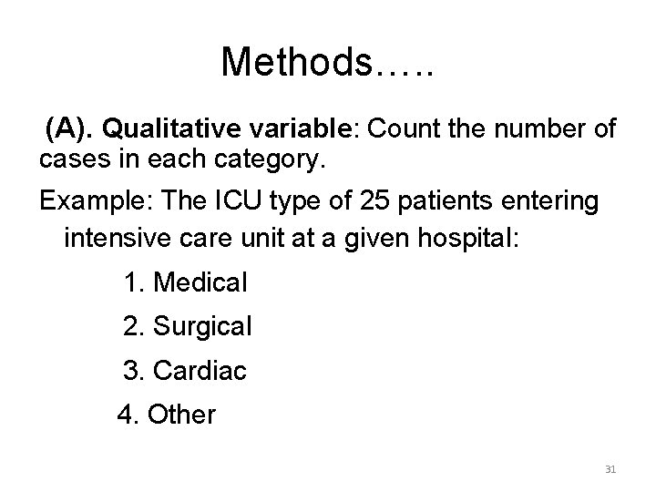 Methods…. . (A). Qualitative variable: Count the number of cases in each category. Example: