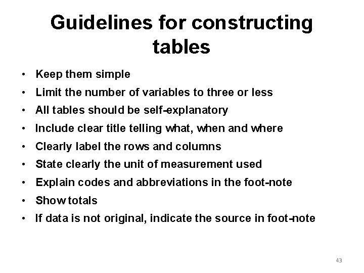 Guidelines for constructing tables • Keep them simple • Limit the number of variables