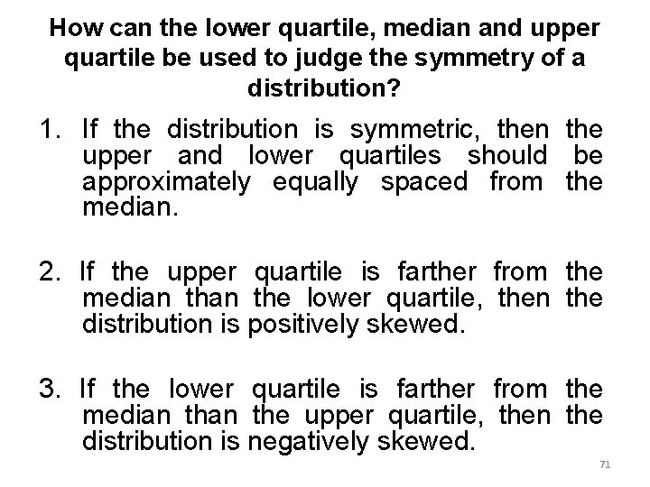 How can the lower quartile, median and upper quartile be used to judge the