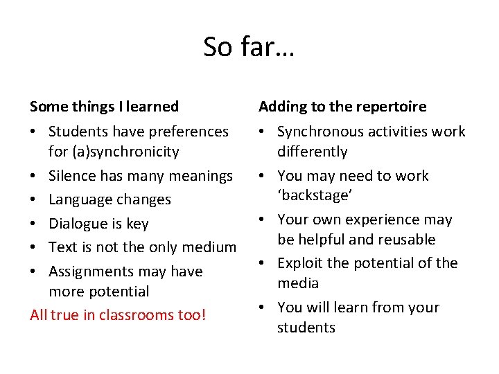 So far… Some things I learned Adding to the repertoire • Students have preferences