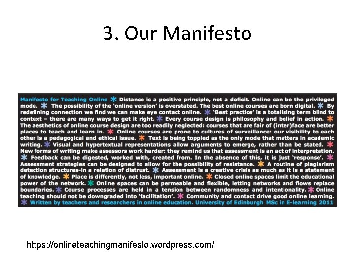 3. Our Manifesto https: //onlineteachingmanifesto. wordpress. com/ 