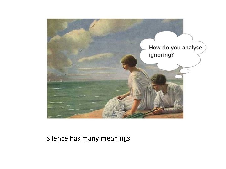 Silence has many meanings 