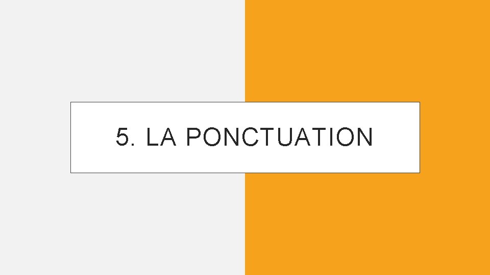 5. LA PONCTUATION 