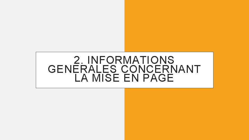 2. INFORMATIONS GENERALES CONCERNANT LA MISE EN PAGE 