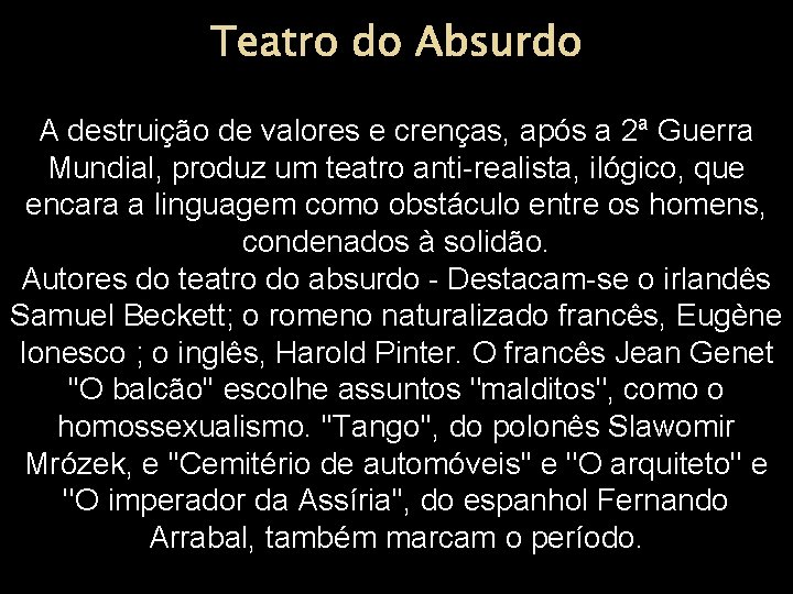 Teatro do Absurdo A destruição de valores e crenças, após a 2ª Guerra Mundial,