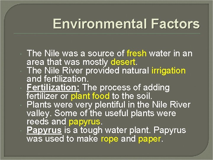 Environmental Factors The Nile was a source of fresh water in an area that