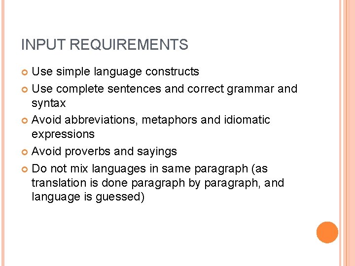 INPUT REQUIREMENTS Use simple language constructs Use complete sentences and correct grammar and syntax INPUT REQUIREMENTS Use simple language constructs Use complete sentences and correct grammar and syntax