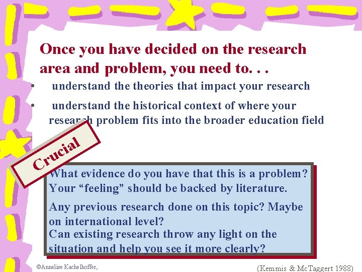 Once you have decided on the research area and problem, you need to. .