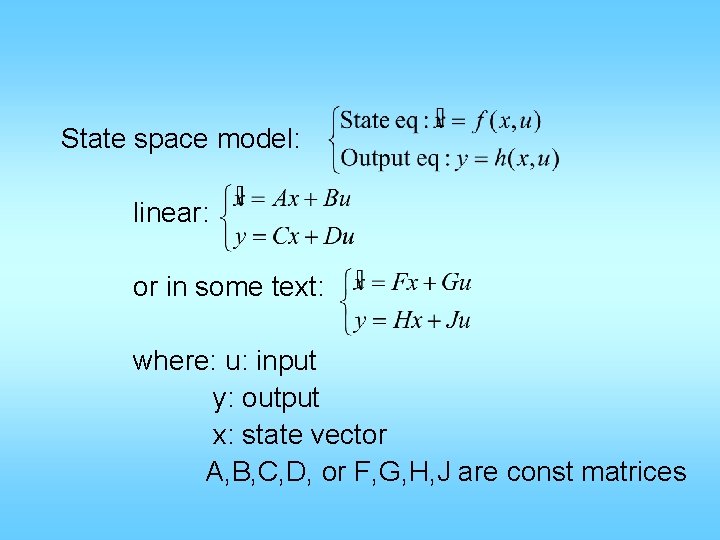 State space model: linear: or in some text: where: u: input y: output x: