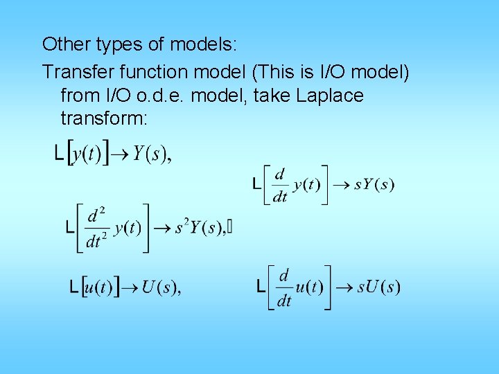 Other types of models: Transfer function model (This is I/O model) from I/O o.