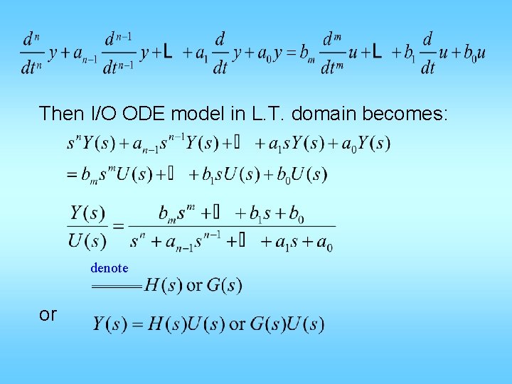 Then I/O ODE model in L. T. domain becomes: denote or 