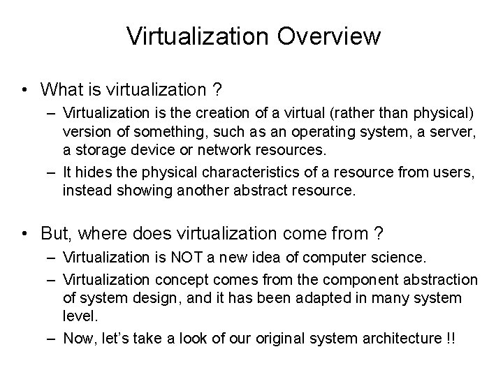 Virtualization Overview • What is virtualization ? – Virtualization is the creation of a