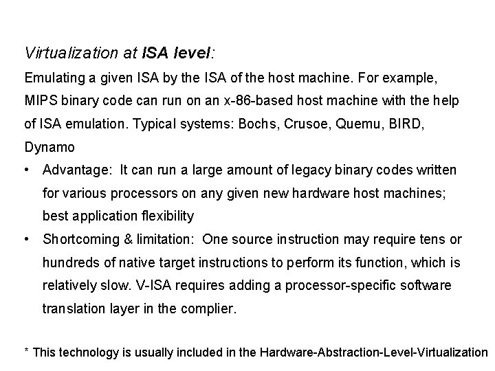 Virtualization at ISA level: Emulating a given ISA by the ISA of the host