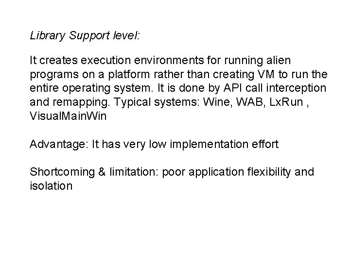 Library Support level: It creates execution environments for running alien programs on a platform