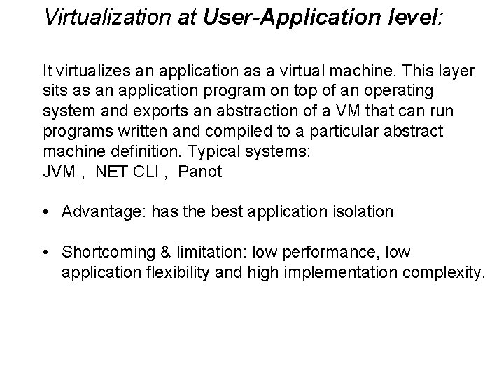 Virtualization at User-Application level: It virtualizes an application as a virtual machine. This layer