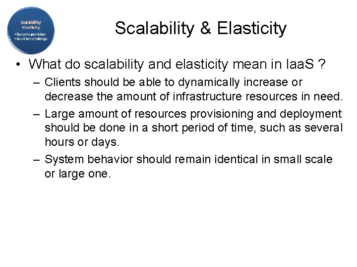 Scalability & Elasticity • What do scalability and elasticity mean in Iaa. S ?