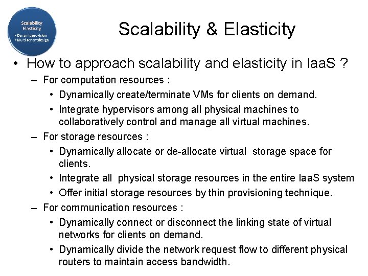 Scalability & Elasticity • How to approach scalability and elasticity in Iaa. S ?