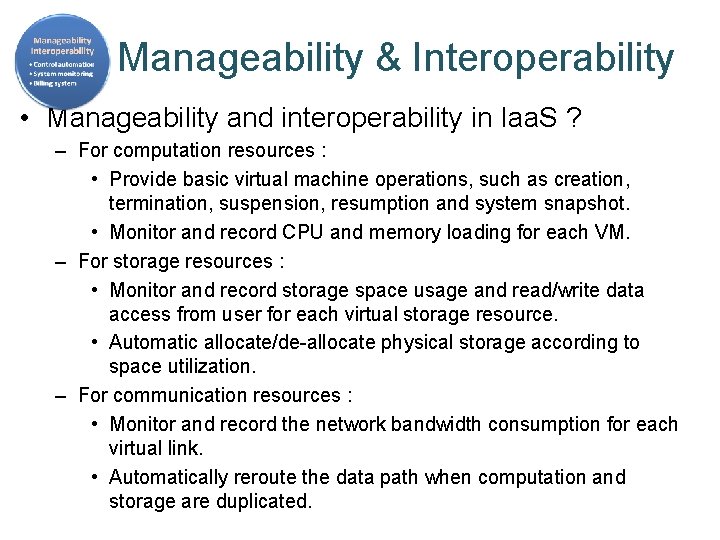 Manageability & Interoperability • Manageability and interoperability in Iaa. S ? – For computation
