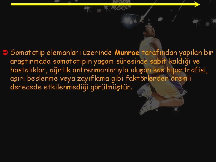 Ü Somatotip elemanları üzerinde Munroe tarafından yapılan bir araştırmada somatotipin yaşam süresince sabit kaldığı