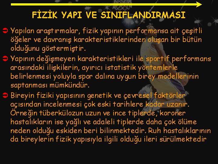 FİZİK YAPI VE SINIFLANDIRMASI Ü Yapılan araştırmalar, fizik yapının performansa ait çeşitli öğeler ve