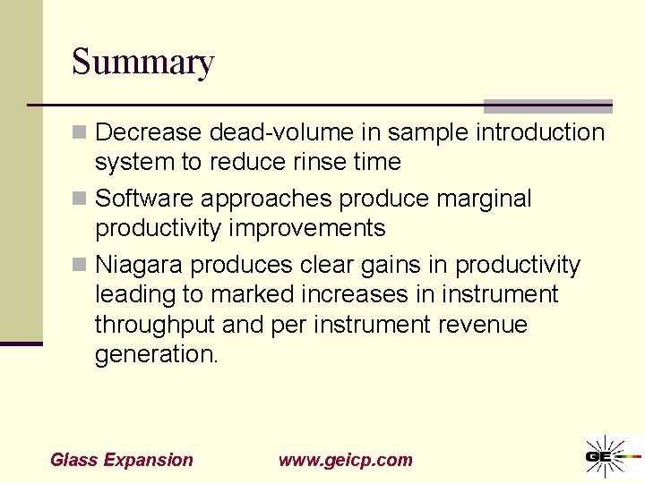 Summary n Decrease dead-volume in sample introduction system to reduce rinse time n Software