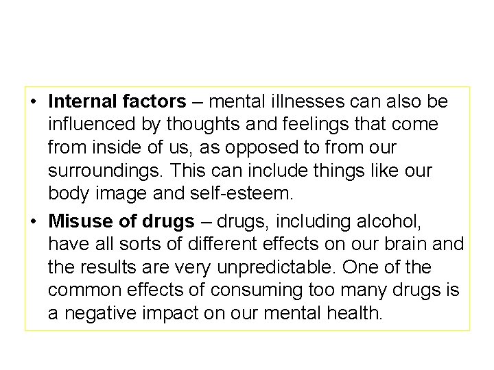  • Internal factors – mental illnesses can also be influenced by thoughts and