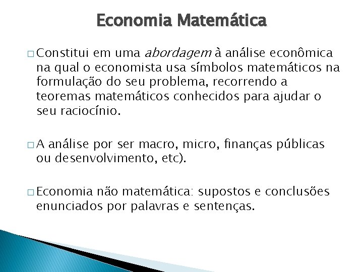 Economia Matemática em uma abordagem à análise econômica na qual o economista usa símbolos