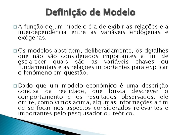 Definição de Modelo �A função de um modelo é a de exibir as relações