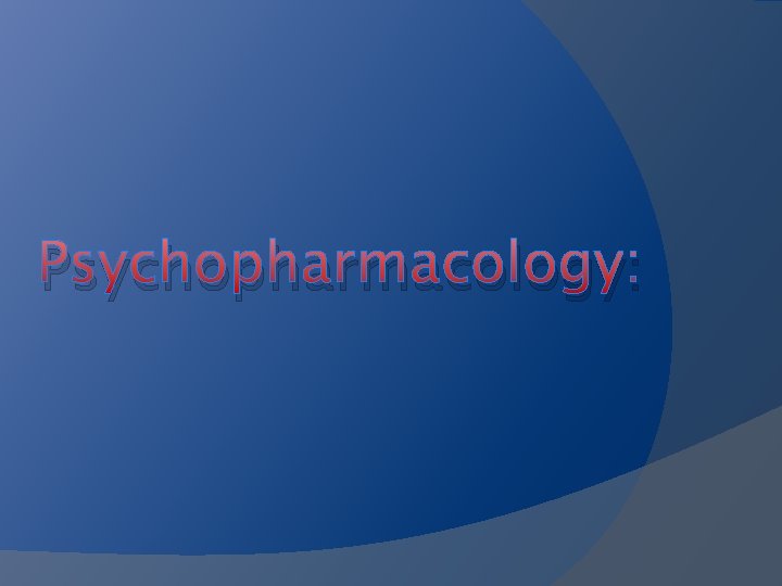 Psychopharmacology: 