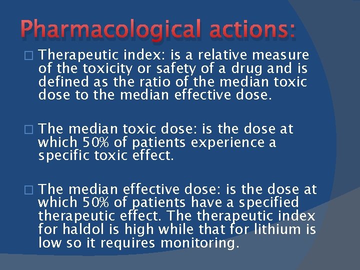 Pharmacological actions: � Therapeutic index: is a relative measure of the toxicity or safety
