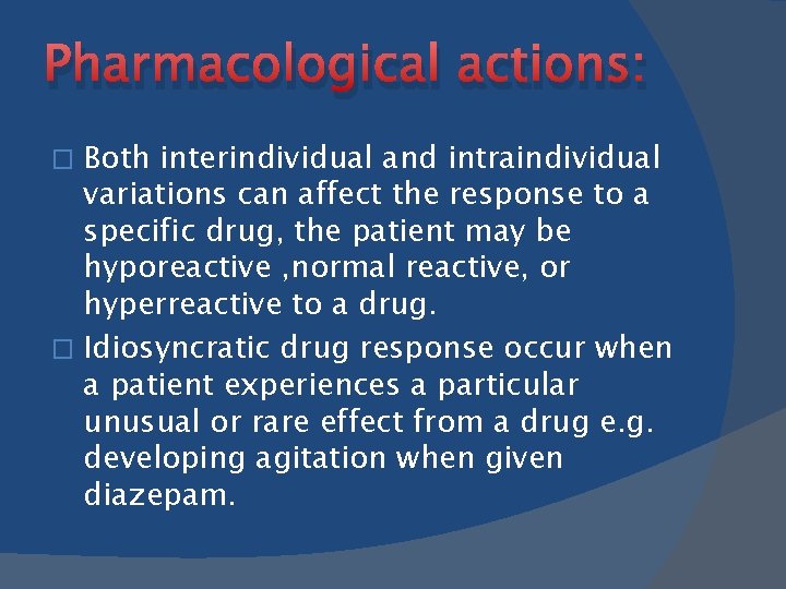 Pharmacological actions: Both interindividual and intraindividual variations can affect the response to a specific