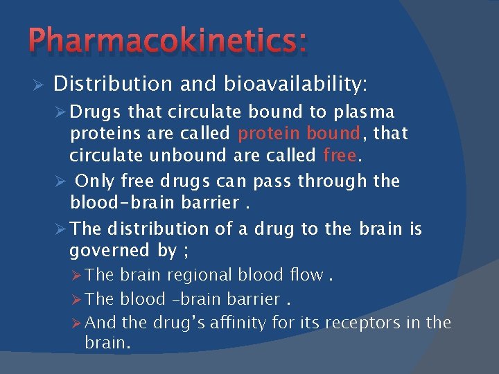 Pharmacokinetics: Ø Distribution and bioavailability: Ø Drugs that circulate bound to plasma proteins are