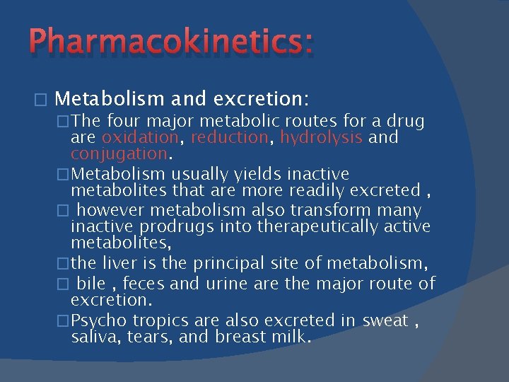 Pharmacokinetics: � Metabolism and excretion: �The four major metabolic routes for a drug are
