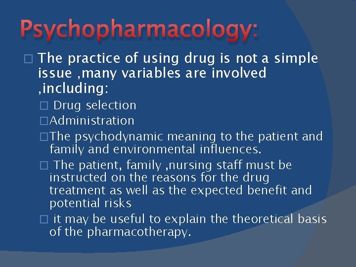Psychopharmacology: � The practice of using drug is not a simple issue , many
