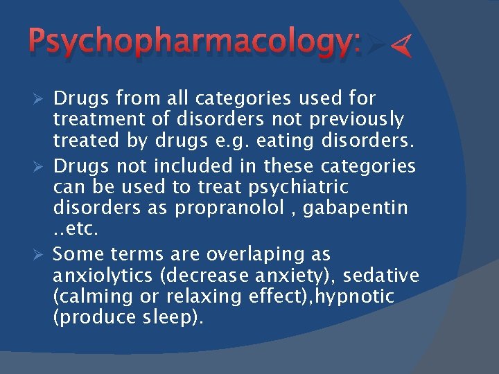 Psychopharmacology: Ø Drugs from all categories used for treatment of disorders not previously treated